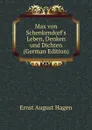 Max von Schenkendorf.s Leben, Denken und Dichten (German Edition) - Ernst August Hagen