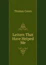 Letters That Have Helped Me - Thomas Green