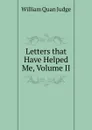 Letters that Have Helped Me, Volume II - William Quan Judge