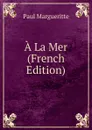 A La Mer (French Edition) - Paul Margueritte