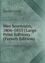 Mes Souvenirs, 1806-1833 (Large Print Edition) (French Edition) - Daniel Stern