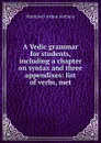 A Vedic grammar for students, including a chapter on syntax and three appendixes: list of verbs, met - Macdonell Arthur Anthony