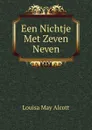 Een Nichtje Met Zeven Neven - Alcott Louisa May