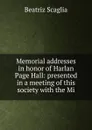 Memorial addresses in honor of Harlan Page Hall: presented in a meeting of this society with the Mi - Beatriz Scaglia