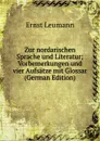 Zur nordarischen Sprache und Literatur; Vorbemerkungen und vier Aufsatze mit Glossar (German Edition) - Ernst Leumann