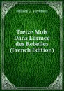 Treize Mois Dans L.armee des Rebelles (French Edition) - William G. Stevenson