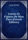 Contes Et Figures De Mon Pays (French Edition) - Léon Séché