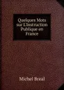 Quelques Mots sur L.Instruction Publique en France - Michel Bréal