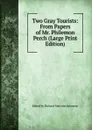 Two Gray Tourists: From Papers of Mr. Philemon Perch (Large Print Edition) - Edited by Richard Malcolm Johnston