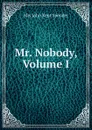 Mr. Nobody, Volume I - Mrs John Kent Spender