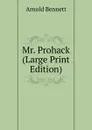 Mr. Prohack (Large Print Edition) - E. A. Bennett
