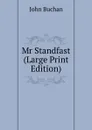 Mr Standfast (Large Print Edition) - Buchan John