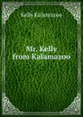 Mr. Kelly from Kalamazoo - Kelly Kalamazoo