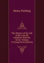The History of the Life of the Late Mr Jonathan Wild the Great  Volume 10 (Large Print Edition) - Fielding Henry