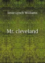 Mr. cleveland - Jesse Lynch Williams