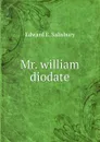 Mr. william diodate - Edward E. Salisbury