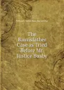 The Bairnsfather Case as Tried Before Mr. Justice Busby - William A. Mutch Bruce Bairnsfather