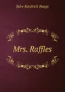 Mrs. Raffles - Bangs John Kendrick