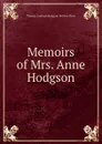 Memoirs of Mrs. Anne Hodgson - Thomas Laidman Hodgson William Shaw