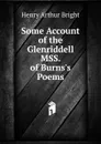 Some Account of the Glenriddell MSS. of Burns.s Poems - Henry Arthur Bright
