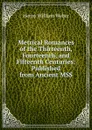 Metrical Romances of the Thirteenth, Fourteenth, and Fifteenth Centuries: Published from Ancient MSS - Henry William Weber