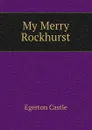 My Merry Rockhurst - Castle Egerton