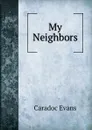 My Neighbors - Caradoc Evans