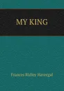 MY KING - Frances Ridley Havergal