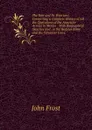 The War and Its Warriors: Comprising a Complete History of All the Operations of the American Armies in Mexico : With Biographical Sketches and . in the Regular Army and the Volunteer Force - John Frost