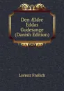 Den AEldre Eddas Gudesange (Danish Edition) - Lorenz Frølich