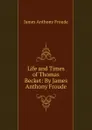 Life and Times of Thomas Becket: By James Anthony Froude - James Anthony Froude