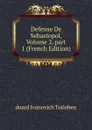 Defense De Sebastopol, Volume 2,.part 1 (French Edition) - duard Ivanovich Totleben