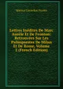 Lettres Inedites De Marc Aurele Et De Fronton: Retrouvees Sur Les Palimpsestes De Milan Et De Rome, Volume 2 (French Edition) - Marcus Cornelius Fronto