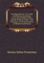 Strategematicon: Or, Greek and Roman Anecdotes, Concerning Military Policy and the Science of War ; Also Stratecon, Or Characteristics of Illustrious Generals - Sextus Julius Frontinus