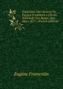 Exposition Des Oeuvres De Eugene Fromentin a L.Ecole Nationale Des Beaux-Arts . Mars 1877 . (French Edition) - Eugène Fromentin