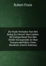 De Oude Verhalen Van Het Beleg En Ontzet Van Leiden: Bij Gelegenheid Van Het Derde Eeuwgetijde in Hun Oorspronkelijken Vorm Herdrukt (Dutch Edition) - Robert Fruin