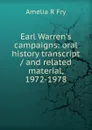 Earl Warren.s campaigns: oral history transcript / and related material, 1972-1978 - Amelia R Fry