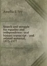 Search and struggle for equality and independence: oral history transcript / and related material, 1973-1977 - Amelia R Fry