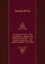 To do the job well: a life in legislative, judicial and community service : oral history transcript / and related material, 1970-1981 - Amelia R Fry