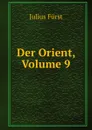 Der Orient, Volume 9 - Julius Fürst