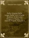 Della Origine Delle Leggi, Delle Arti, E Delle Scienze, E Dei Loro Progressi Presso Gli Antichi Popoli, Volume 2 - Antoine-Yves Goguet