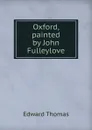 Oxford, painted by John Fulleylove - Edward Thomas