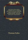 The history of the worthies of England: New ed., containing brief notices of the most celebrated worthies of England who have flourished since the . and copious indexes by P. Austin Nuttall - Fuller Thomas