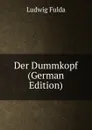 Der Dummkopf (German Edition) - Ludwig Fulda