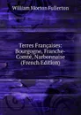 Terres Francaises: Bourgogne, Franche-Comte, Narbonnaise (French Edition) - William Morton Fullerton