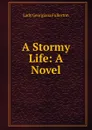 A Stormy Life: A Novel - Lady Georgiana Fullerton