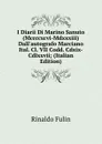 I Diarii Di Marino Sanuto (Mccccxcvi-Mdxxxiii) Dall.autografo Marciano Ital. Cl. VII Codd. Cdxix-Cdlxxvii; (Italian Edition) - Rinaldo Fulin