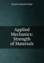 Applied Mechanics: Strength of Materials - Charles Edward Fuller