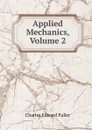 Applied Mechanics, Volume 2 - Charles Edward Fuller