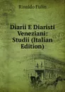 Diarii E Diaristi Veneziani: Studii (Italian Edition) - Rinaldo Fulin